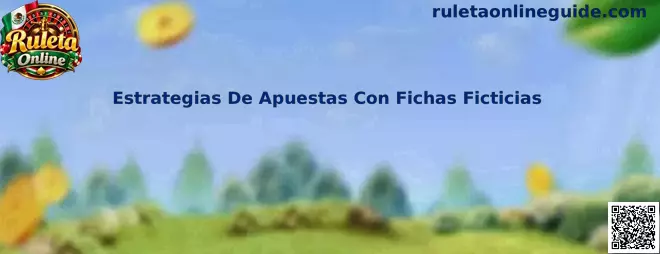 Estrategias De Apuestas Con Fichas Ficticias en Ruleta Online
