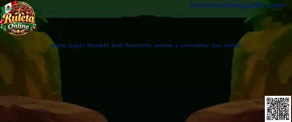 Cómo jugar Double Ball Roulette online y entender dos bolas