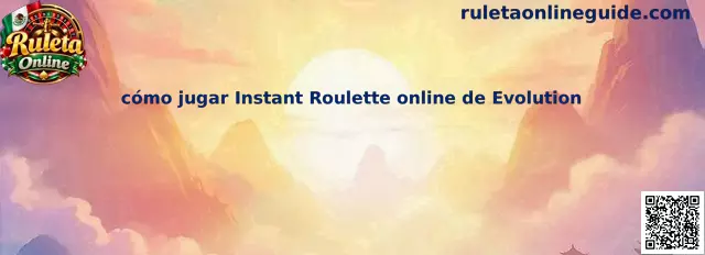 Guía para aprender cómo jugar Instant Roulette online de Evolution
