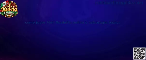 Guía para aprender cómo jugar Mini Roulette online y estrategia básica