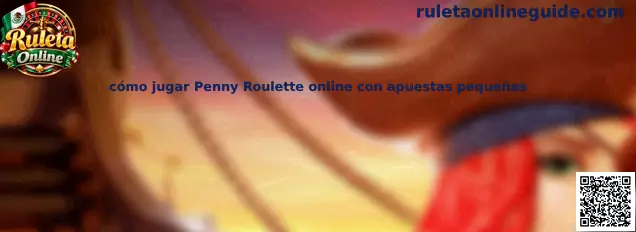 Guía para jugar Penny Roulette online utilizando apuestas pequeñas y límites responsables