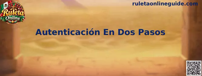 Autenticación En Dos Pasos en Ruleta Online