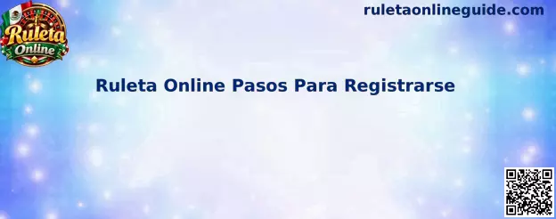 Guía visual de pasos para registrarse en Ruleta Online